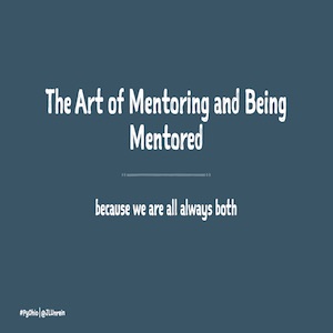 Title slide from The Art of Mentoring and Being Mentored